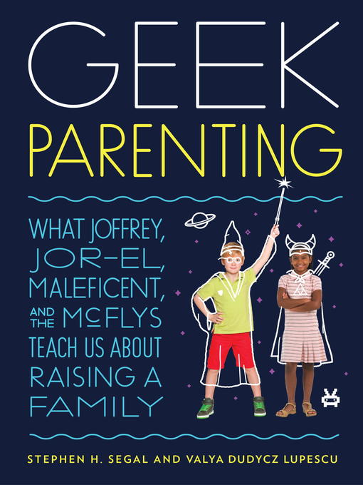 Title details for Geek Parenting by Stephen H. Segal - Wait list